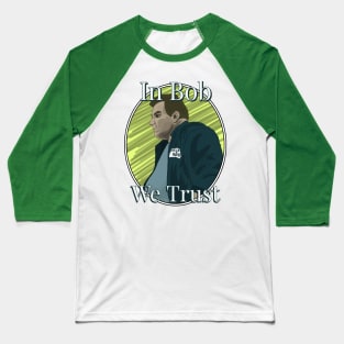 In Bob we Trust Baseball T-Shirt